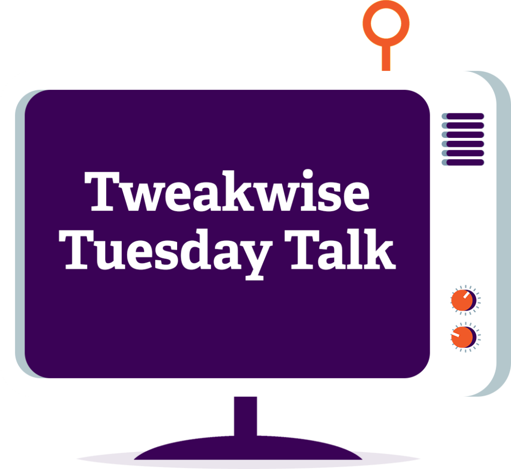 Tweakwise Tuesday Talk